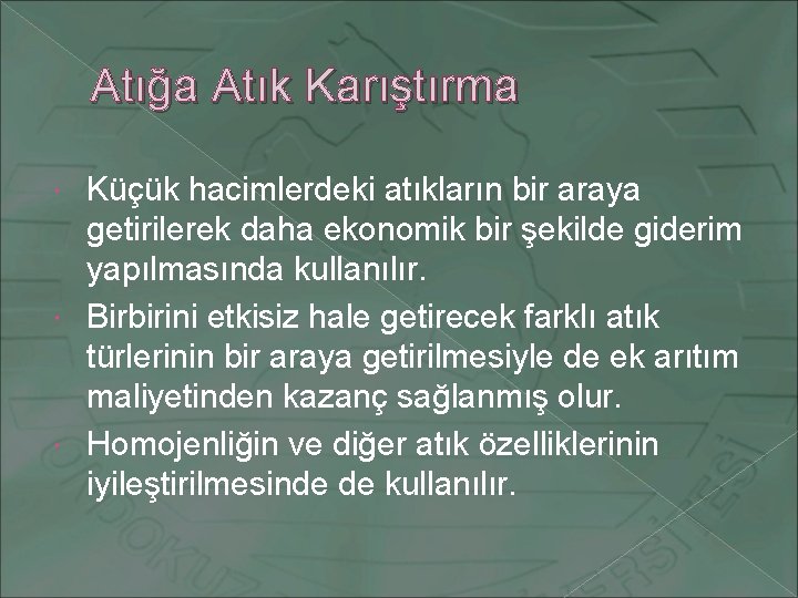 Atığa Atık Karıştırma Küçük hacimlerdeki atıkların bir araya getirilerek daha ekonomik bir şekilde giderim