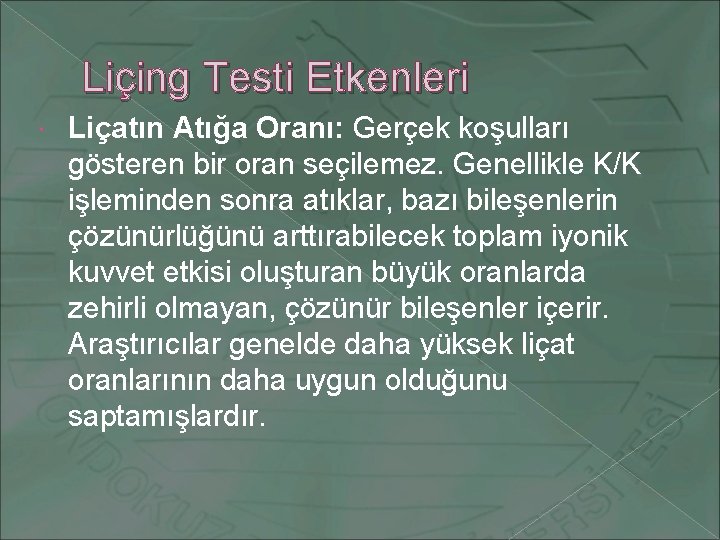 Liçing Testi Etkenleri Liçatın Atığa Oranı: Gerçek koşulları gösteren bir oran seçilemez. Genellikle K/K