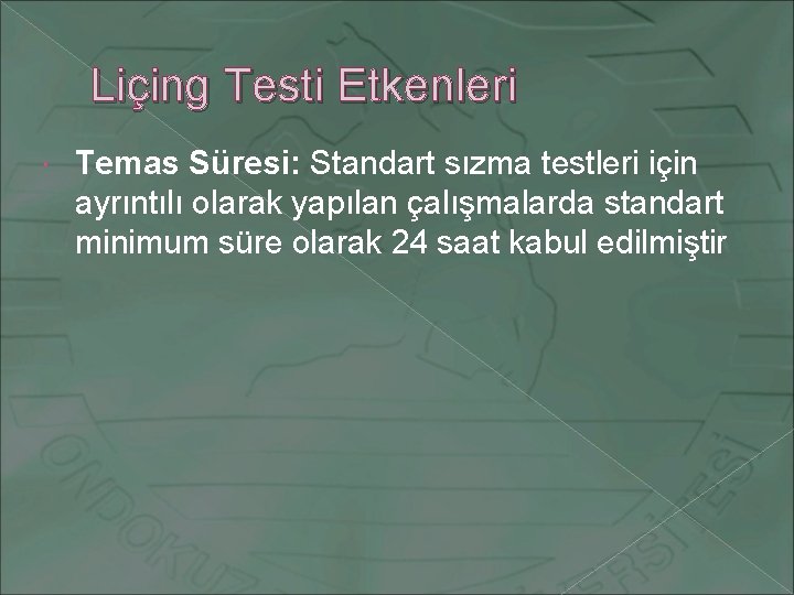 Liçing Testi Etkenleri Temas Süresi: Standart sızma testleri için ayrıntılı olarak yapılan çalışmalarda standart