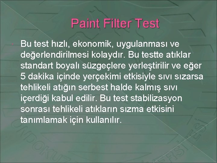 Paint Filter Test Bu test hızlı, ekonomik, uygulanması ve değerlendirilmesi kolaydır. Bu testte atıklar