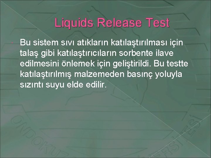 Liquids Release Test Bu sistem sıvı atıkların katılaştırılması için talaş gibi katılaştırıcıların sorbente ilave