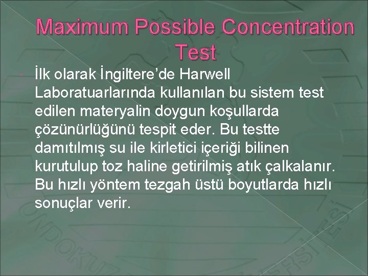 Maximum Possible Concentration Test İlk olarak İngiltere’de Harwell Laboratuarlarında kullanılan bu sistem test edilen