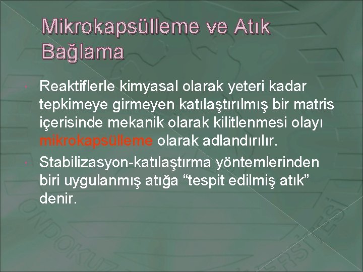 Mikrokapsülleme ve Atık Bağlama Reaktiflerle kimyasal olarak yeteri kadar tepkimeye girmeyen katılaştırılmış bir matris