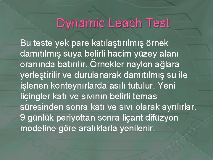 Dynamic Leach Test Bu teste yek pare katılaştırılmış örnek damıtılmış suya belirli hacim yüzey