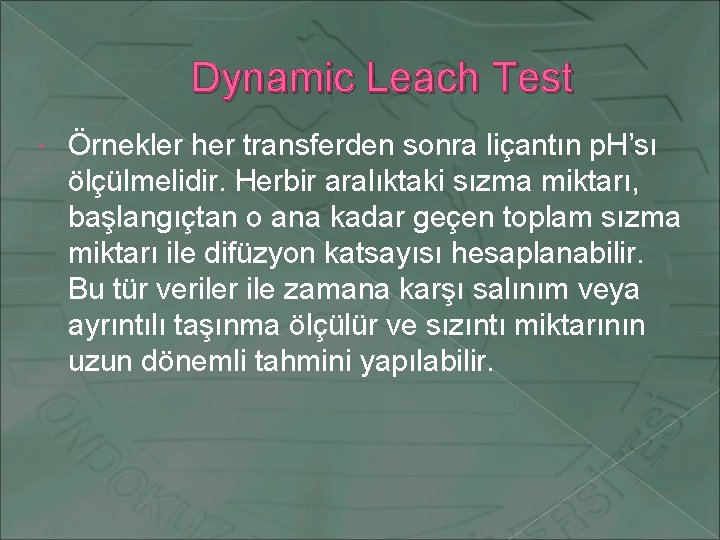 Dynamic Leach Test Örnekler her transferden sonra liçantın p. H’sı ölçülmelidir. Herbir aralıktaki sızma