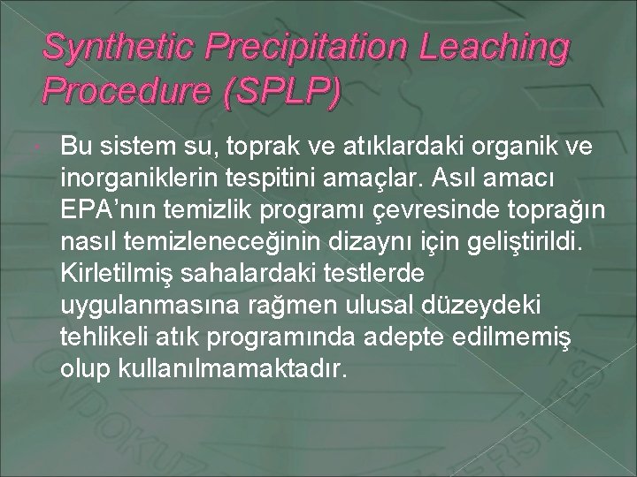 Synthetic Precipitation Leaching Procedure (SPLP) Bu sistem su, toprak ve atıklardaki organik ve inorganiklerin