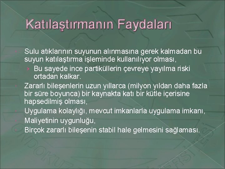 Katılaştırmanın Faydaları Sulu atıklarının suyunun alınmasına gerek kalmadan bu suyun katılaştırma işleminde kullanılıyor olması,