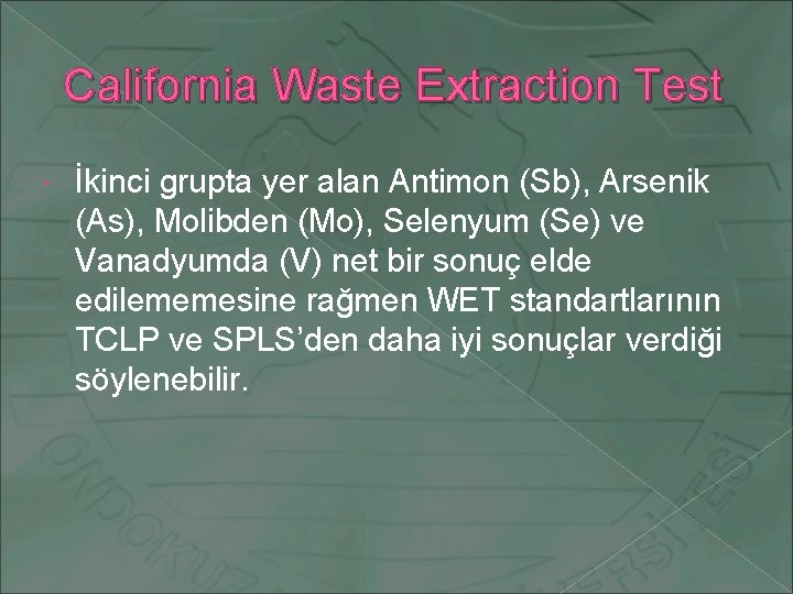 California Waste Extraction Test İkinci grupta yer alan Antimon (Sb), Arsenik (As), Molibden (Mo),