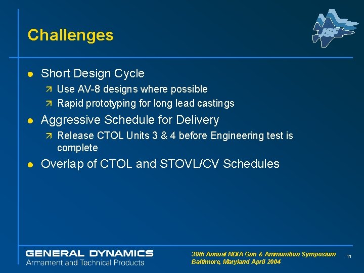 Challenges l Short Design Cycle ä Use AV-8 designs where possible ä Rapid prototyping