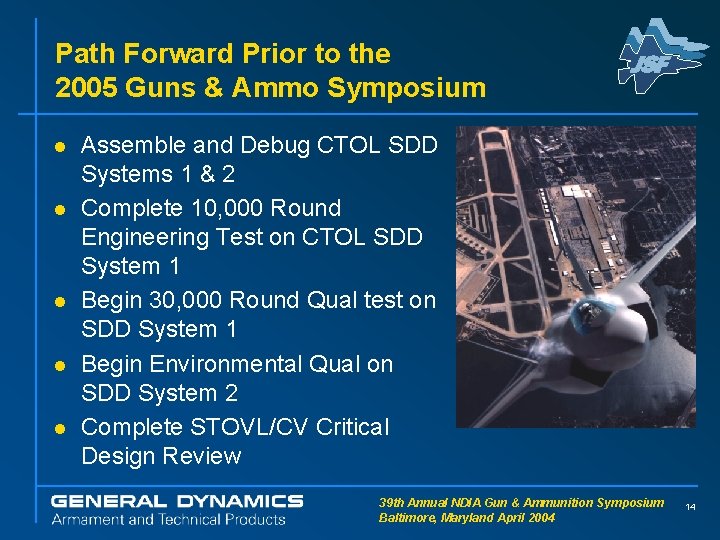 Path Forward Prior to the 2005 Guns & Ammo Symposium l l l Assemble