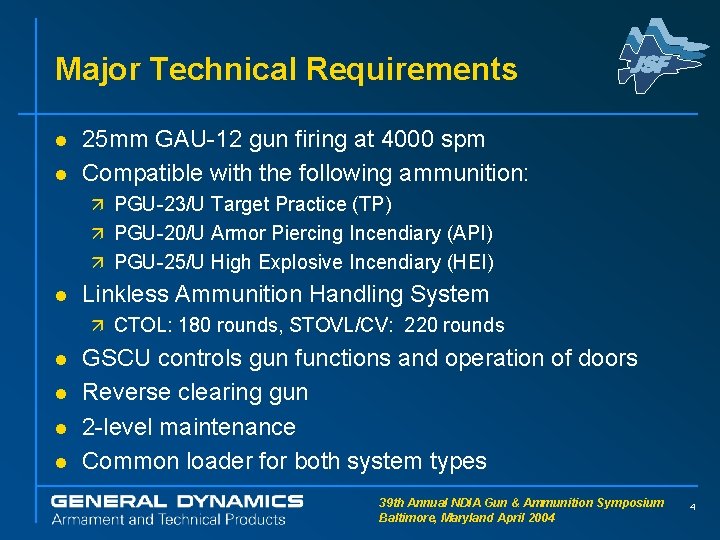Major Technical Requirements l l 25 mm GAU-12 gun firing at 4000 spm Compatible