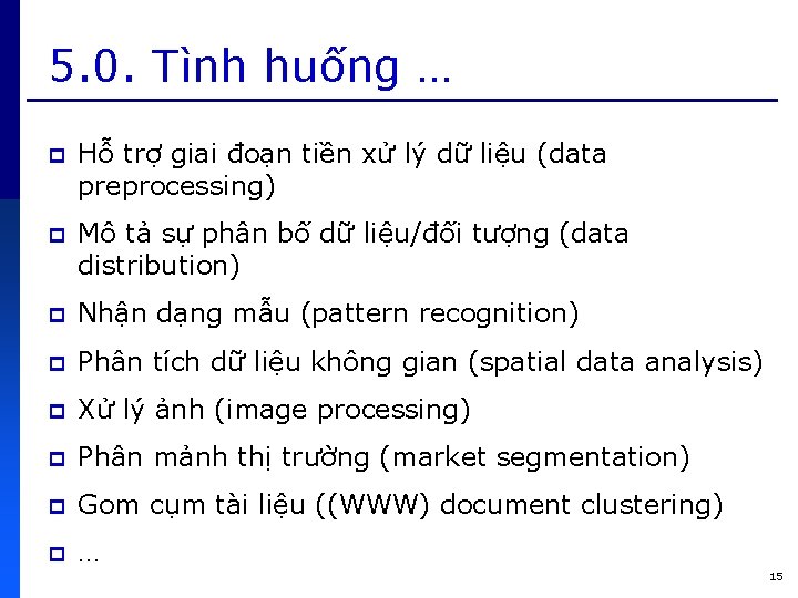 5. 0. Tình huống … p Hỗ trợ giai đoạn tiền xử lý dữ