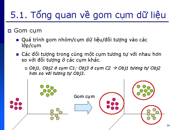 5. 1. Tổng quan về gom cụm dữ liệu p Gom cụm n Quá