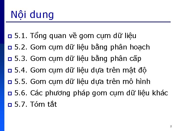 Nội dung p 5. 1. Tổng quan về gom cụm dữ liệu p 5.