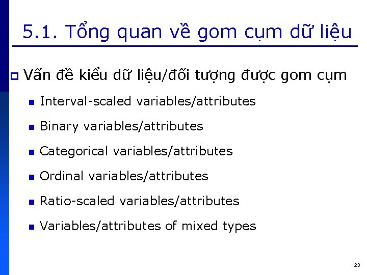 5. 1. Tổng quan về gom cụm dữ liệu p Vấn đề kiểu dữ