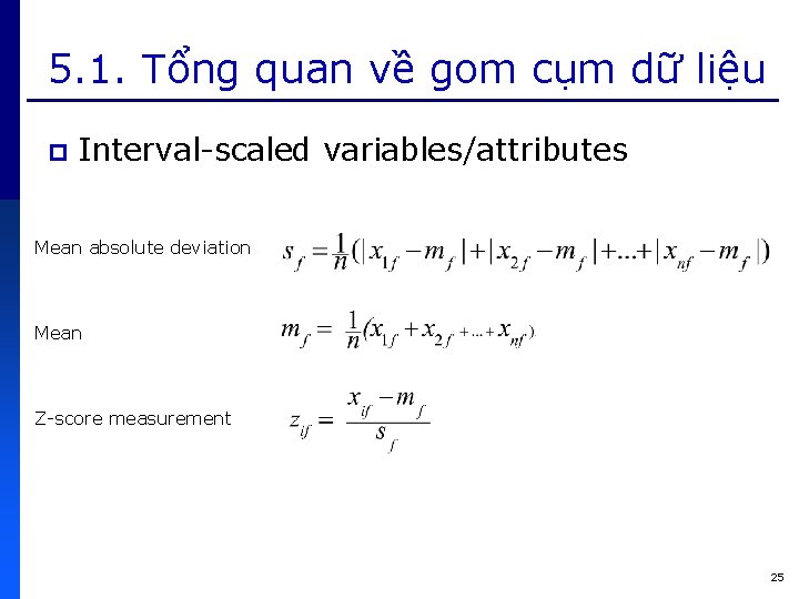 5. 1. Tổng quan về gom cụm dữ liệu p Interval-scaled variables/attributes Mean absolute