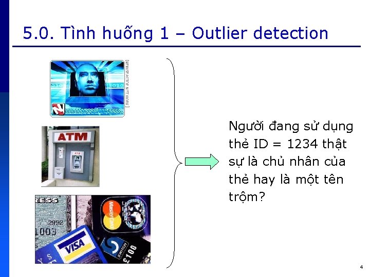 5. 0. Tình huống 1 – Outlier detection Người đang sử dụng thẻ ID