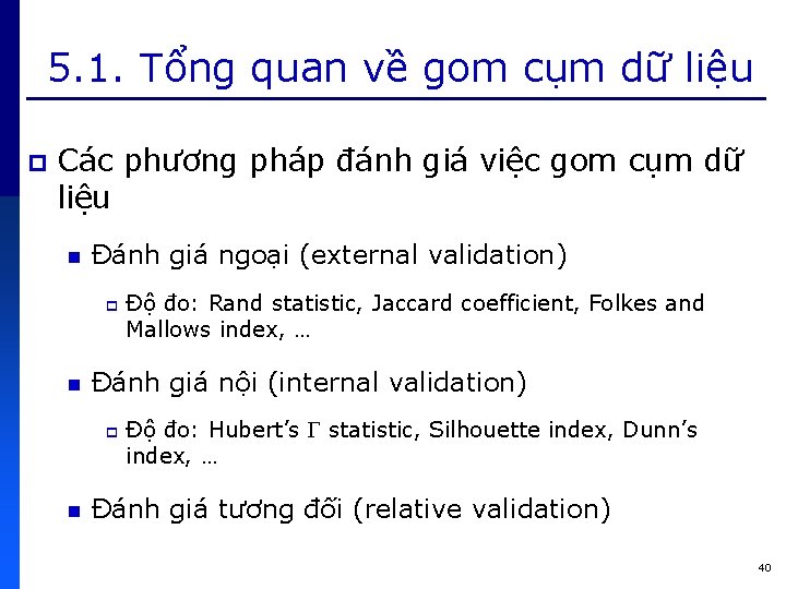5. 1. Tổng quan về gom cụm dữ liệu p Các phương pháp đánh