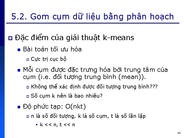 5. 2. Gom cụm dữ liệu bằng phân hoạch p Đặc điểm của giải
