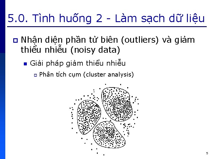 5. 0. Tình huống 2 - Làm sạch dữ liệu p Nhận diện phần