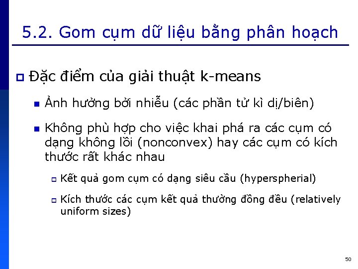5. 2. Gom cụm dữ liệu bằng phân hoạch p Đặc điểm của giải