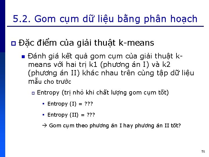 5. 2. Gom cụm dữ liệu bằng phân hoạch p Đặc điểm của giải