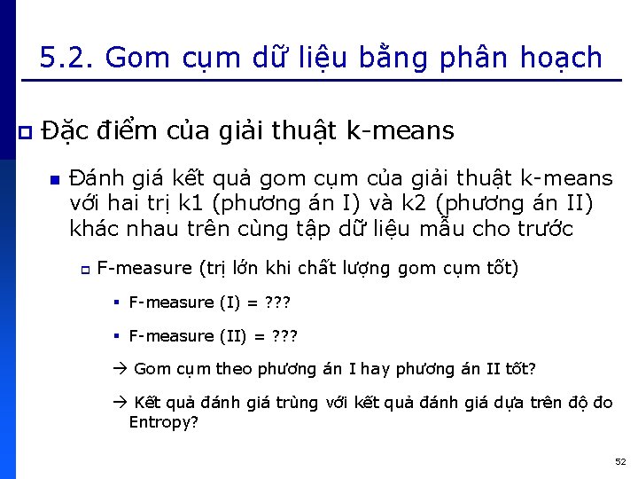 5. 2. Gom cụm dữ liệu bằng phân hoạch p Đặc điểm của giải