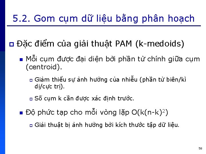 5. 2. Gom cụm dữ liệu bằng phân hoạch p Đặc điểm của giải