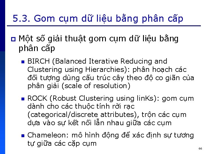 5. 3. Gom cụm dữ liệu bằng phân cấp p Một số giải thuật