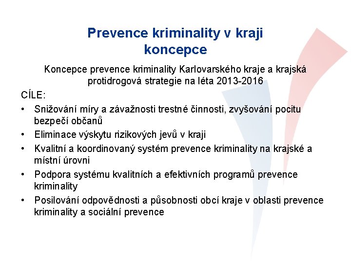 Prevence kriminality v kraji koncepce Koncepce prevence kriminality Karlovarského kraje a krajská protidrogová strategie