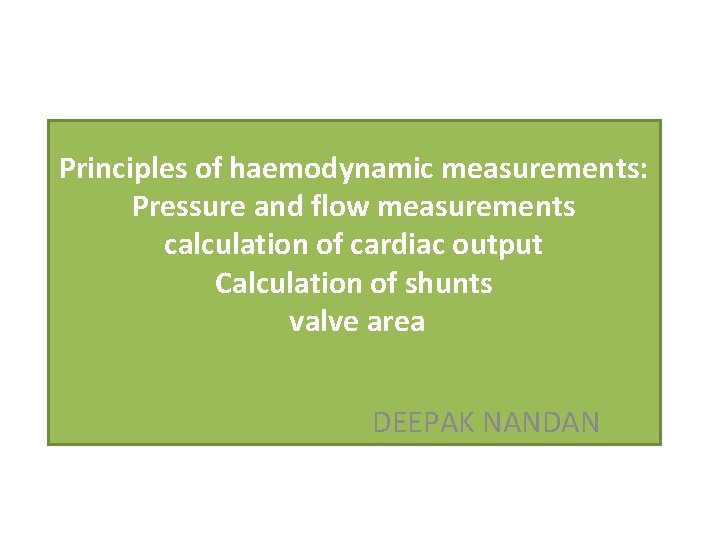 Principles of haemodynamic measurements: Pressure and flow measurements calculation of cardiac output Calculation of Principles of haemodynamic measurements: Pressure and flow measurements calculation of cardiac output Calculation of