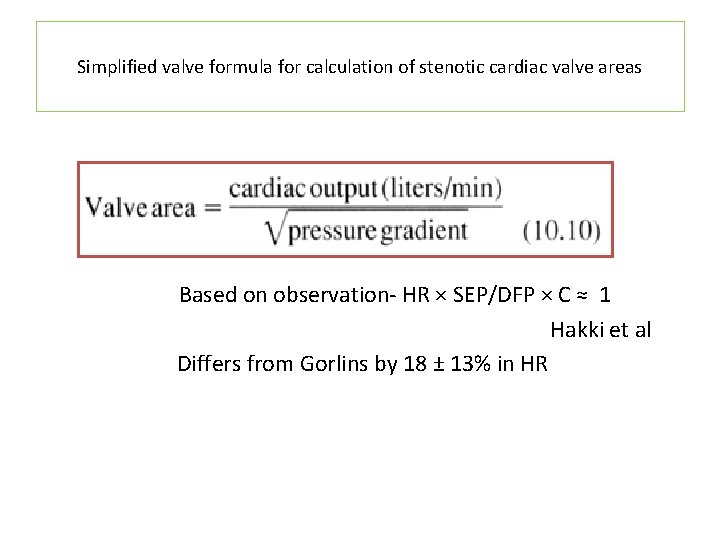 Simplified valve formula for calculation of stenotic cardiac valve areas Based on observation- HR Simplified valve formula for calculation of stenotic cardiac valve areas Based on observation- HR