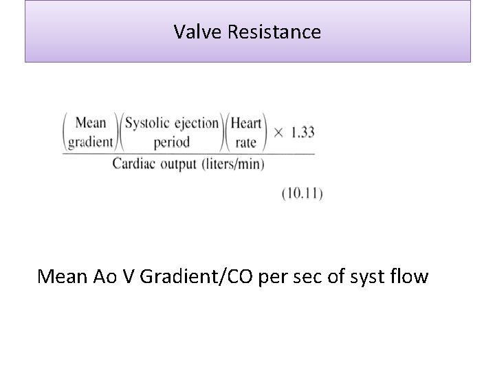 Valve Resistance Mean Ao V Gradient/CO per sec of syst flow Valve Resistance Mean Ao V Gradient/CO per sec of syst flow
