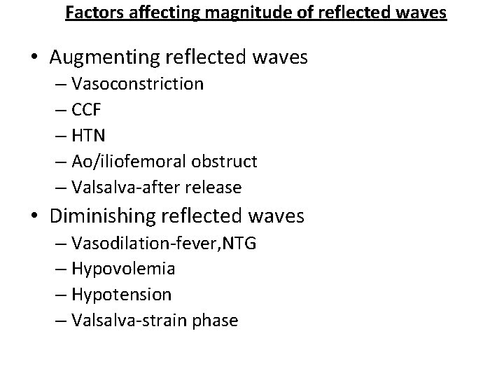 Factors affecting magnitude of reflected waves • Augmenting reflected waves – Vasoconstriction – CCF Factors affecting magnitude of reflected waves • Augmenting reflected waves – Vasoconstriction – CCF