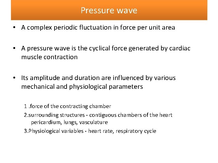 Pressure wave • A complex periodic fluctuation in force per unit area • A Pressure wave • A complex periodic fluctuation in force per unit area • A