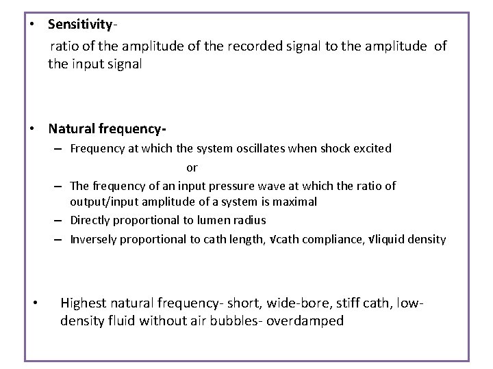 • Sensitivityratio of the amplitude of the recorded signal to the amplitude of • Sensitivityratio of the amplitude of the recorded signal to the amplitude of