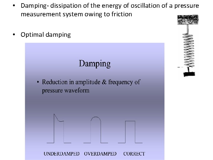 • Damping- dissipation of the energy of oscillation of a pressure measurement system • Damping- dissipation of the energy of oscillation of a pressure measurement system