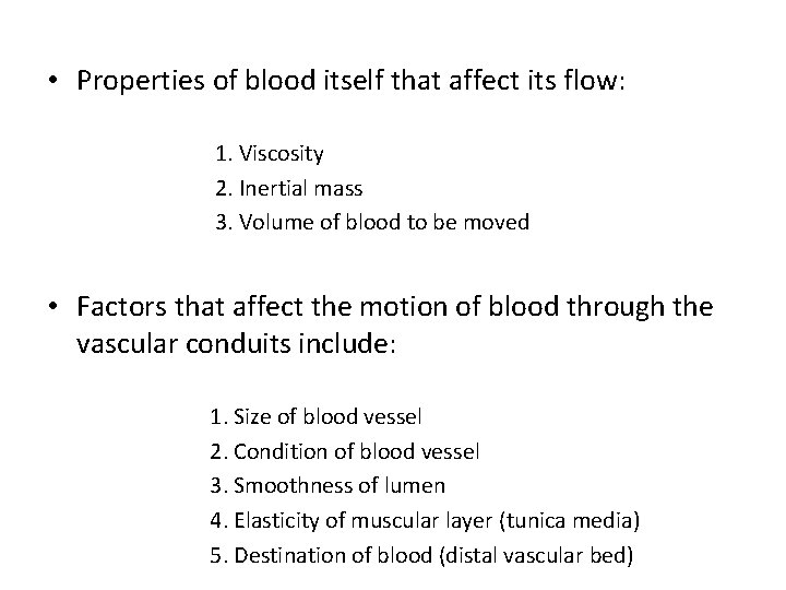 • Properties of blood itself that affect its flow: 1. Viscosity 2. Inertial • Properties of blood itself that affect its flow: 1. Viscosity 2. Inertial