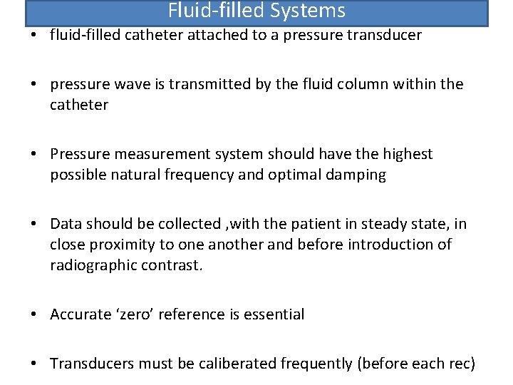 Fluid-filled Systems • fluid-filled catheter attached to a pressure transducer • pressure wave is Fluid-filled Systems • fluid-filled catheter attached to a pressure transducer • pressure wave is