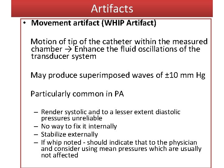 Artifacts • Movement artifact (WHIP Artifact) Motion of tip of the catheter within the Artifacts • Movement artifact (WHIP Artifact) Motion of tip of the catheter within the