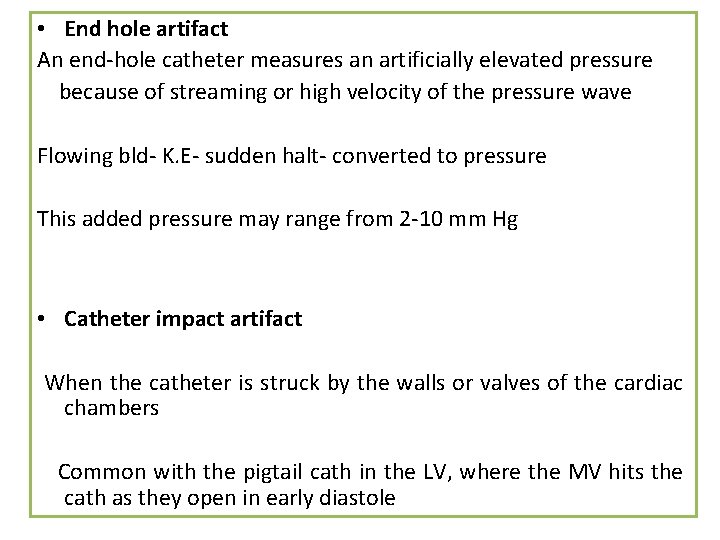 • End hole artifact An end-hole catheter measures an artificially elevated pressure because • End hole artifact An end-hole catheter measures an artificially elevated pressure because