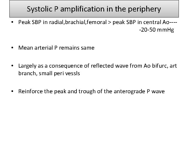 Systolic P amplification in the periphery • Peak SBP in radial, brachial, femoral > Systolic P amplification in the periphery • Peak SBP in radial, brachial, femoral >
