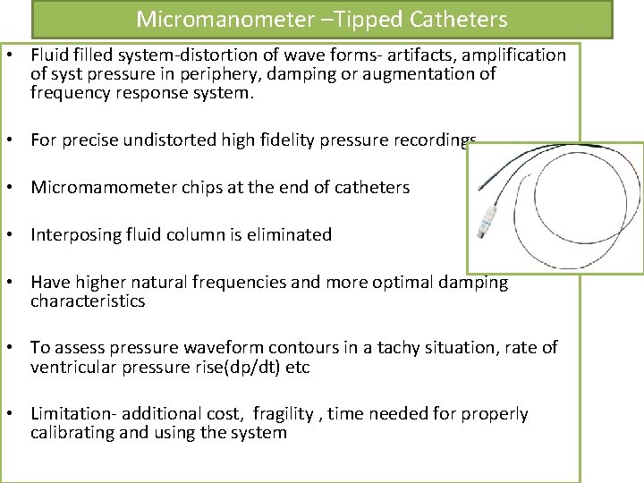 Micromanometer –Tipped Catheters • Fluid filled system-distortion of wave forms- artifacts, amplification of syst Micromanometer –Tipped Catheters • Fluid filled system-distortion of wave forms- artifacts, amplification of syst