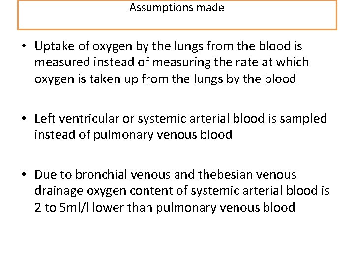 Assumptions made • Uptake of oxygen by the lungs from the blood is measured Assumptions made • Uptake of oxygen by the lungs from the blood is measured