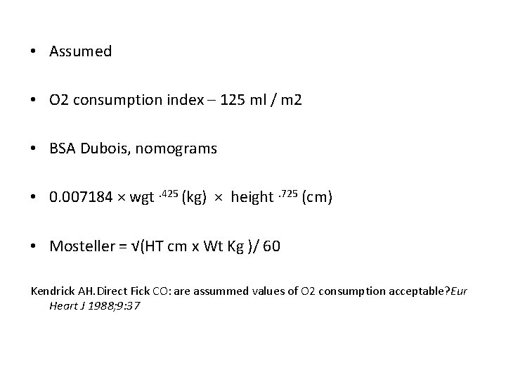 • Assumed • O 2 consumption index – 125 ml / m 2 • Assumed • O 2 consumption index – 125 ml / m 2