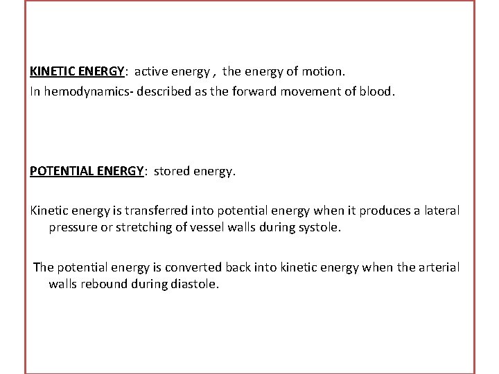 KINETIC ENERGY: active energy , the energy of motion. In hemodynamics- described as the KINETIC ENERGY: active energy , the energy of motion. In hemodynamics- described as the