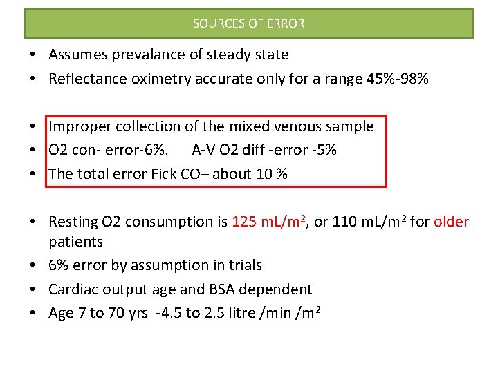 SOURCES OF ERROR • Assumes prevalance of steady state • Reflectance oximetry accurate only SOURCES OF ERROR • Assumes prevalance of steady state • Reflectance oximetry accurate only