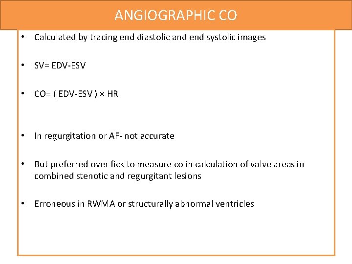 ANGIOGRAPHIC CO • Calculated by tracing end diastolic and end systolic images • SV= ANGIOGRAPHIC CO • Calculated by tracing end diastolic and end systolic images • SV=