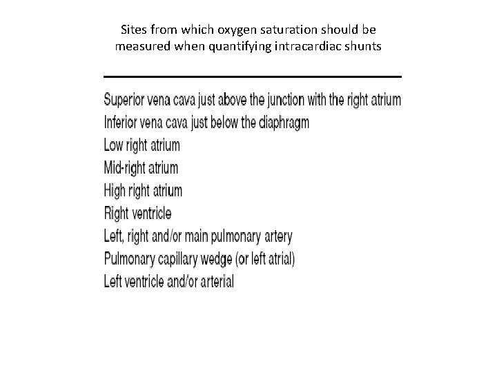 Sites from which oxygen saturation should be measured when quantifying intracardiac shunts Sites from which oxygen saturation should be measured when quantifying intracardiac shunts