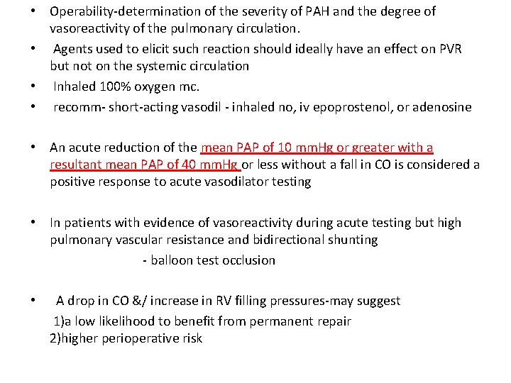 • Operability-determination of the severity of PAH and the degree of vasoreactivity of • Operability-determination of the severity of PAH and the degree of vasoreactivity of